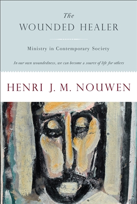 The Wounded Healer Ministry in Contemporary Society by Herni Nouwen
