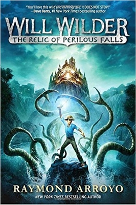Will Wilder, the Relic of Perilous Falls by Raymond Arroyo