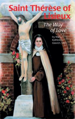 Saint Therese of Lisieux, the Way of Love