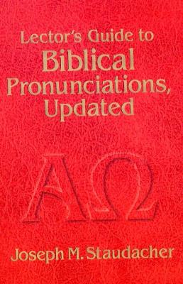 Lector's Guide to Biblical Pronunciations by Joseph Staudacher
