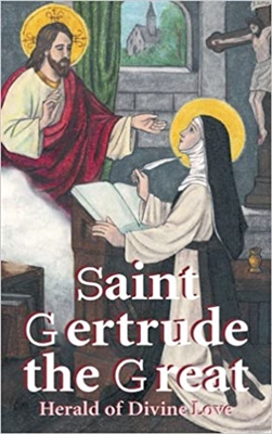 Saint Gertrude the Great: Herald of Divine Love