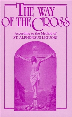 The Way of The Cross According to the Method of St. Alphonsus Liguori