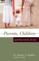 Parents, Children and the Facts of Life by Fr. Henry V. Sattler - Catholic Family Book, Paperback, 271 pp.