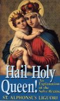 Hail Holy Queen by St. Alphonsus Liguori