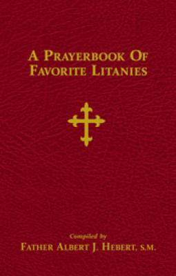 A Prayerbook of Favorite Litanies by Fr. Albert J. Hebert