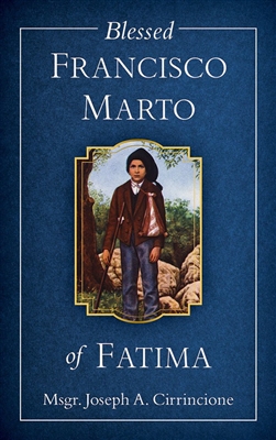 Blessed Francisco Marto of Fatima by Msgr. Joseph A. Cirrincione