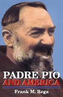 Padre Pio and America by Frank M. Rega