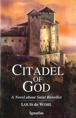 Citadel of God : A Novel about Saint Benedict by Louis de Wohl