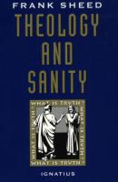 Theology and Sanity by Frank Sheed - Catholic Apologetics Book, Softcover, 468 pp.