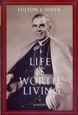Life is Worth Living by Fulton J. Sheen