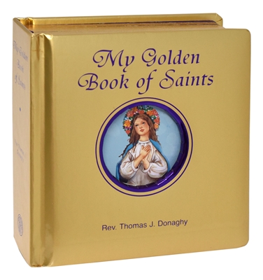 My Golden Book of Saints by Rev. Thomas Donaghy