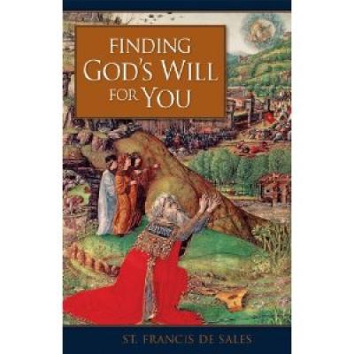 Finding God's Will For You, St Francis de Sales