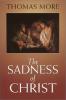 The Sadness of Christ by Thomas More