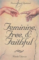 Feminine, Free, & Faithful by Rhonda D. Chervin