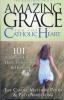 Amazing Grace for the Catholic Heart by Jeff Cavins, Matt Pinto, & Patti Armstrong - Catholic Book, 290 pp.