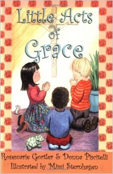 Little Acts of Grace by Rosemarie Gortler and Donna Piscitelli