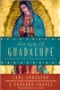 Our Lady of Guadalupe Mother of The Civilization of Love by Carl Anderson Eduardo Chavez