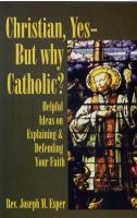 Christian, Yes - But Why Catholic? By Rev. Joseph M. Esper