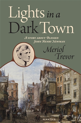 Lights in a Dark Town: A Story About John Henry Newman by Meriol Trevor