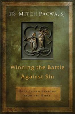 Winning the Battle Against Sin by Fr. Mitch Pacwa