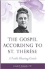 The Gospel According To St. Therese: A Faith-Sharing Guide by Jose F. Schmidt