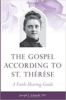 The Gospel According To St. Therese: A Faith-Sharing Guide by Jose F. Schmidt