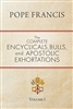 Pope Francis The Complete Encyclicals, Bulls and Apostolic Exhortations Vol. 1
