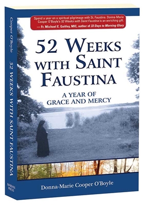 52 Weeks with Saint Faustina: A Year of Grace and Mercy By, Donna-Marie Cooper O'Boyle