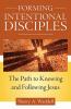 Forming Intentional Disciples: Path to Know and Follow Jesus by Sherry Weddell