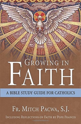 Growing Faith A Bible Study Guide For Catholics by Fr. Mitch Pacwa