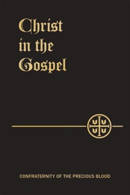 Christ in the Gospel: The Life of Christ by the Four Evangelists