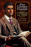 Pier Giorgio Frassati: A Hero for Our Times by Cristina Siccardi