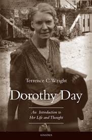 Dorothy Day: An Introduction to Her Life and Thought by Terrence C. Wright