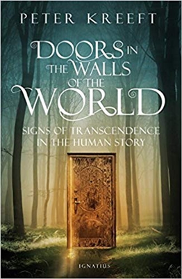 Doors in the Walls of the World: Signs of Transcendence In The Human Story by Peter Kreeft