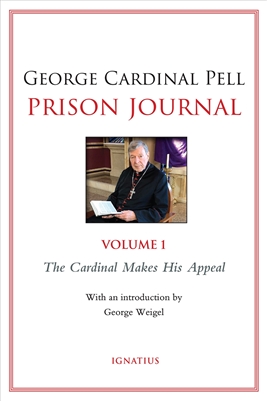 George Cardinal Pell Prison Journal Vol. 1 The Cardinal Makes His Appeal