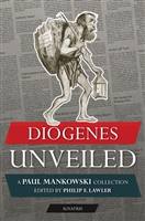 Diogenes Unveiled A Paul Mankowski collection Edited By Philip F. Lawler