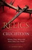 Relics from the Crucifixion Where They Went and How They Got There by J. Charles Wall