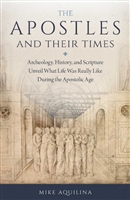 The Apostles and Their Times by Mike Aquilina