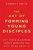 Art of Forming Young Disciples by Everett Fritz