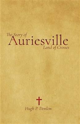 The Story of Auriesville Land of Crosses by Hugh P. Donlon