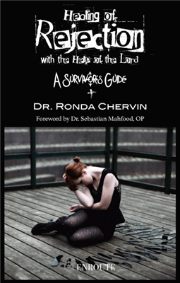 Healing of Rejection with the Help of the Lord: A Survivor Guide by Dr. Ronda Chervin