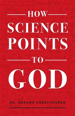 How Science Points To God by Dr. Gerard Verschuunren