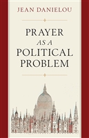 Prayer As A Political Problem by Jean Danielou