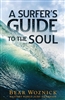 A Surfer's Guide To The Soul by Bear Woznick