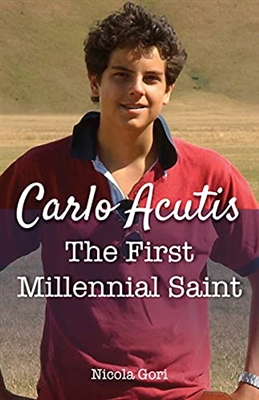 Carlo Acutis The First Millennial Saint by Nicola