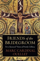 Friends of the Bridegroom By, Marc Cardinal Ouellet