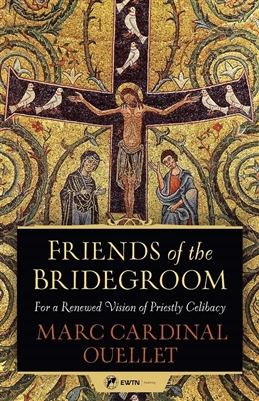 Friends of the Bridegroom By, Marc Cardinal Ouellet