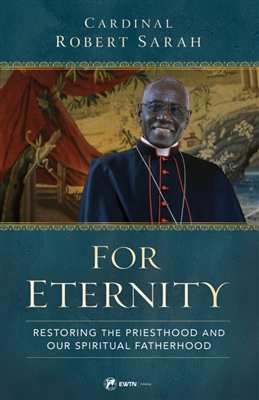 For Eternity - Restoring the Priesthood and Our Spiritual Fatherhood by Robert Cardinal Sarah