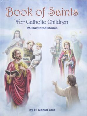Book of Saints: For Catholic Children by Daniel Lord
