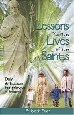 Lessons From the Lives of the Saints by Fr. Joseph Esper - Catholic Spiritual Book, 269 pp.